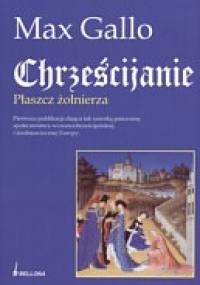 Chrześcijanie. Płaszcz żołnierza - Max Gallo