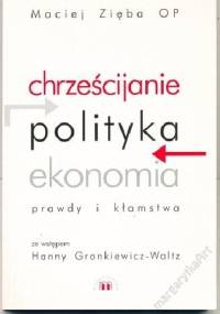 Chrześcijanie polityka ekonomia. Prawdy i kłamstwa