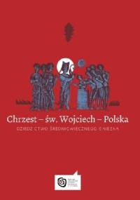 Chrzest – św. Wojciech – Polska. Dziedzictwo średniowiecznego Gniezna