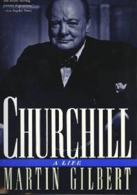 Churchill: A Life - Martin Gilbert