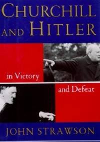 Churchill and Hitler: In Victory and Defeat - John Strawson