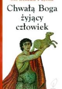 Chwałą Boga żyjący człowiek - św. Ireneusz z Lyonu