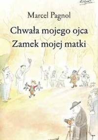 Chwała mojego ojca. Zamek mojej matki - Marcel Pagnol