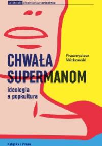 Chwała Supermanom - Przemysław Witkowski