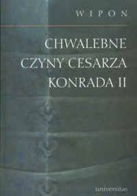 Chwalebne czyny cesarza Konrada II - Wipon