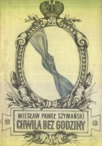 Chwila bez godziny - Wiesław Paweł Szymański