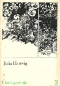 Chwila postoju - Julia Hartwig
