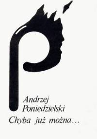 Chyba już można... - Andrzej Poniedzielski