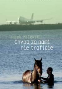 Chyba za nami nie traficie - Jacek Milewski