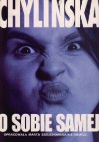 Chylińska o sobie samej - Marta Szelichowska-Kiziniewicz