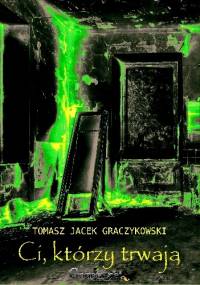 Ci, którzy trwają - Tomasz Graczykowski