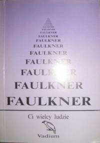 Ci wielcy ludzie - William Faulkner