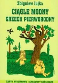 Ciągle modny grzech pierworodny - Zbigniew Jujka
