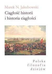 Ciągłość historii i historia ciągłości - Marek N. Jakubowski