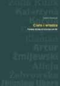 Ciało i władza: polska sztuka krytyczna lat 90. - Izabela Kowalczyk