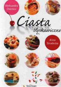 Ciasta błyskawiczne - Alina Stradecka, Aleksandra Chomicz