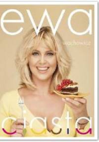 Ciasta - Ewa Wachowicz