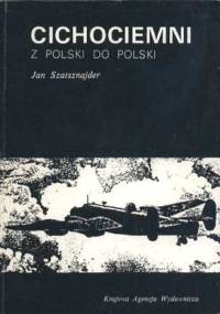 Cichociemni. Z Polski do Polski - Jan Szatsznajder