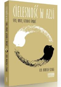 Cielesność w Azji. Seks, sport, sztuka i śmierć - praca zbiorowa