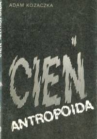 Cień antropoida - Adam Kozaczka