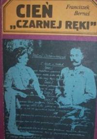 Cień "czarnej ręki" - Franciszek Bernaś