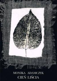 Cień liścia - Monika Adamczyk