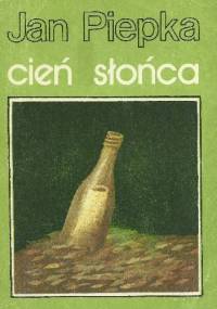 Cień słońca - Jan Piepka