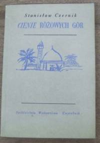 Cienie różowych gór. Szkice z Afryki Północnej. - Stanisław Czernik