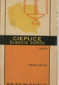 Cieplice Śląskie Zdrój i okolice. Przewodnik - Michał Terlak