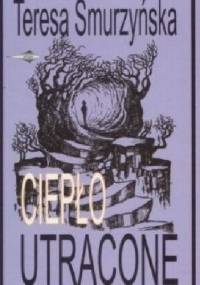 Ciepło utracone - Teresa Smurzyńska