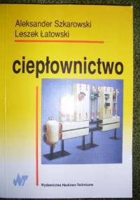 Ciepłownictwo - Aleksander Szkarowski, Leszek Łatkowski