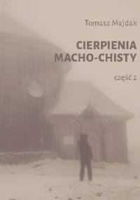 Cierpienia Macho-chisty 2 - Tomasz Majdak