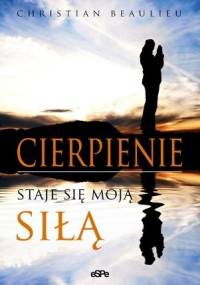 Cierpienie staje się moją siłą - Christian Beaulieu
