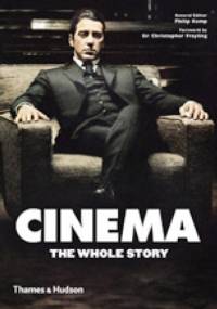 Cinema: The Whole Story - Philip Kemp