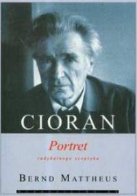 Cioran: Portret radykalnego sceptyka - Berndt Mattheus