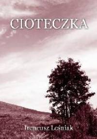 Cioteczka - Ireneusz Leśniak
