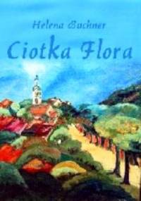 Ciotka Flora. - Helena Buchner