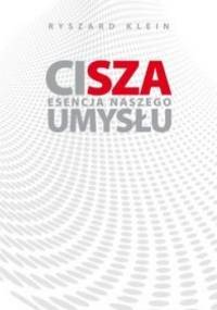 Cisza. Esencja naszego umysłu. - Ryszard Klein