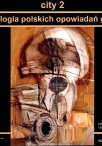 City 2. Antologia polskich opowiadań grozy