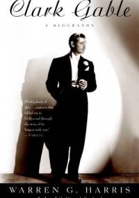 Clark Gable: A Biography - Warren G. Harris
