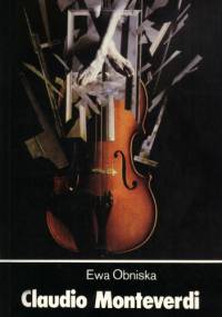 Claudio Monteverdi. Życie i twórczość - Ewa Obniska