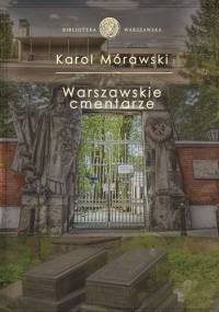 Cmentarze warszawskie. Przewodnik historyczny - Karol Mórawski