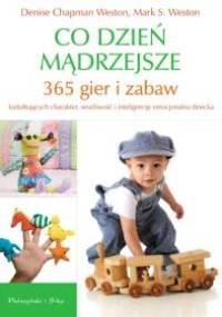 Co dzień mądrzejsze - Denise Chapman Weston, Mark S. Weston