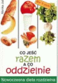 Co jeść razem a co oddzielnie - Monika Judä