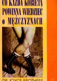 Co każda kobieta powinna wiedzieć o mężczyznach - Joyce Brothers