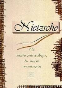 Co mnie nie zabija, to mnie wzmacnia - Fryderyk Nietzsche