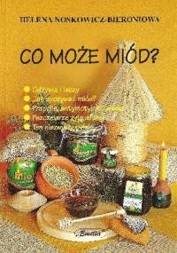 Co może miód? - Helena Noskowicz-Bieroniowa
