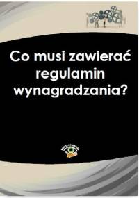 Co musi zawierać regulamin wynagradzania? - Bożena Lenart