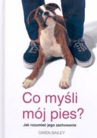 Co myśli mój pies? - Gwen Bailey