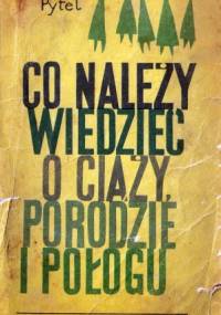 Co należy wiedzieć o ciąży, porodzie i połogu - Laura Pytel